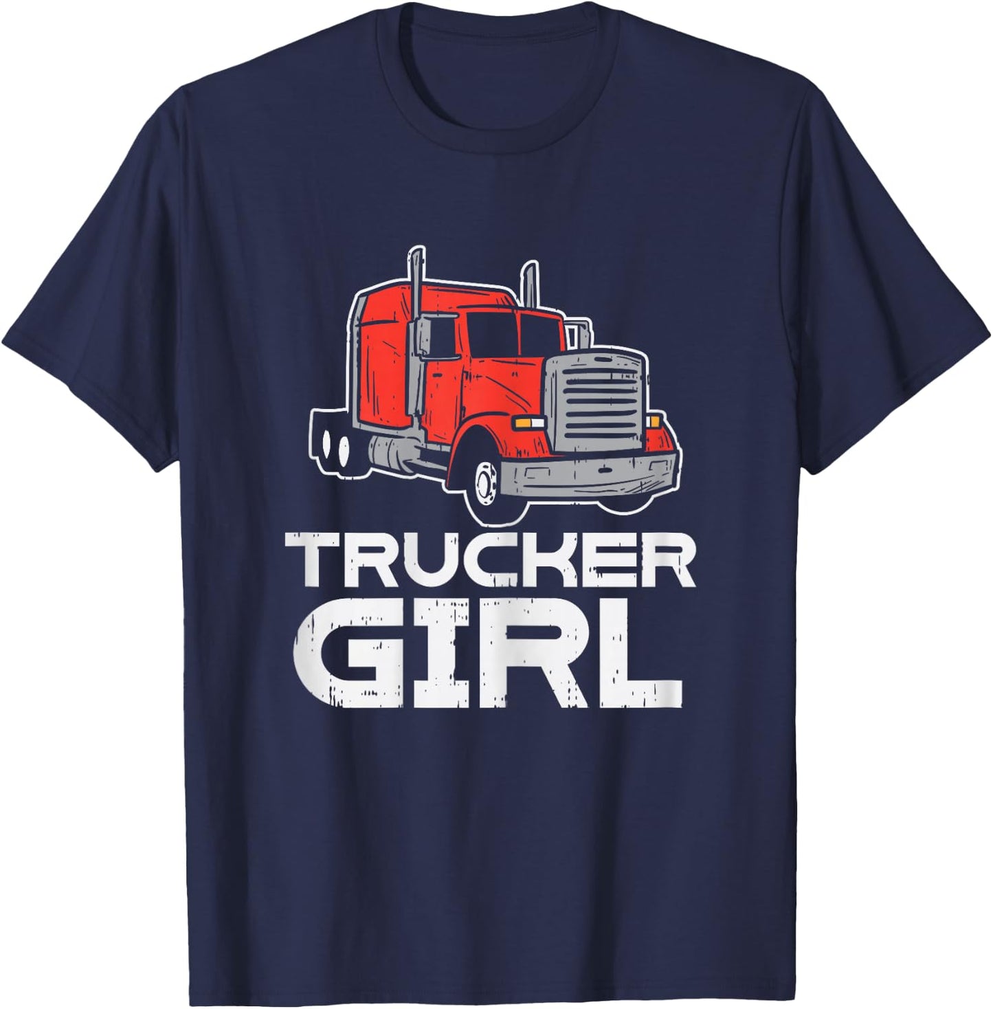 Trucker Girl Trucking Semi Truck Driver Wife Mom Women Gift T-Shirt - T-Shirt | Navy