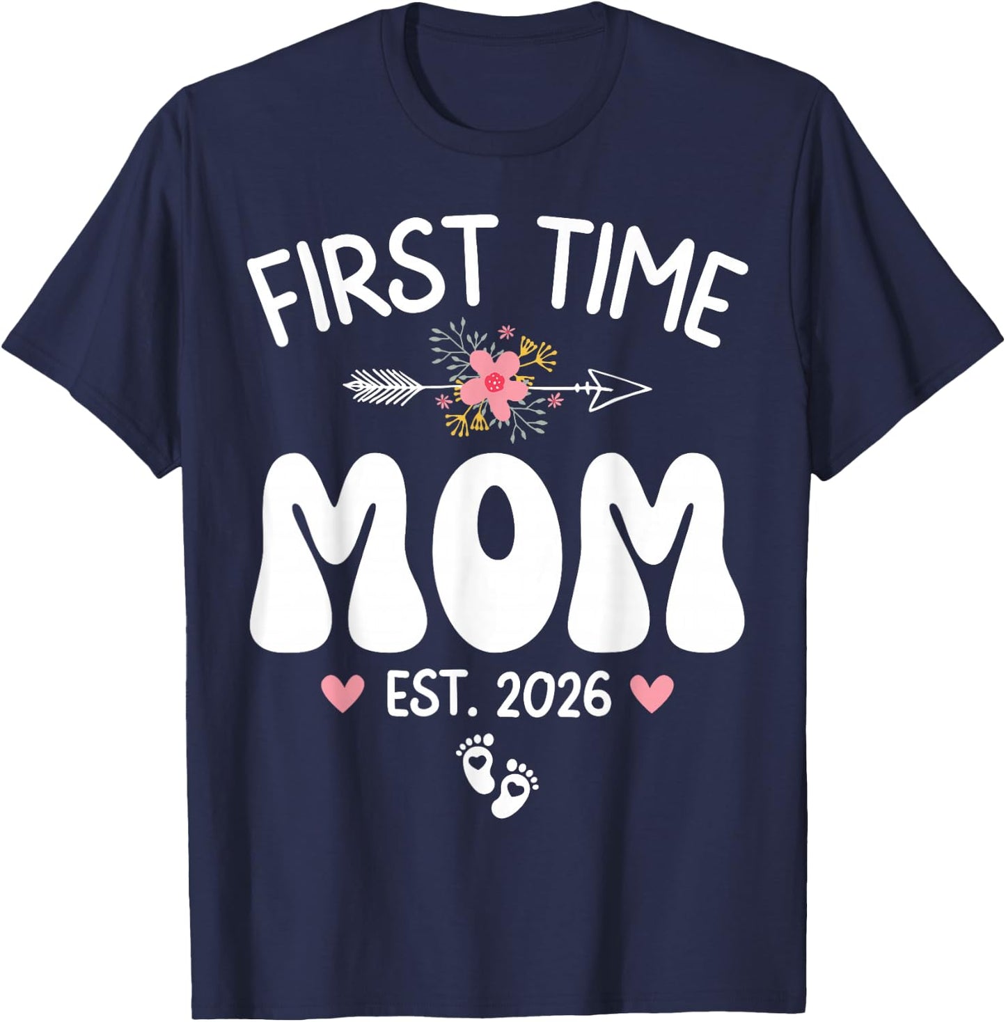 First Time Mom Est 2026 First Pregnancy Soon to Be Mom 2026 T-Shirt - T-Shirt | Navy