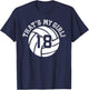 18 Volleyball Player That's My Girl Cheer Mom Dad Team Coach T-Shirt - T-Shirt | Navy