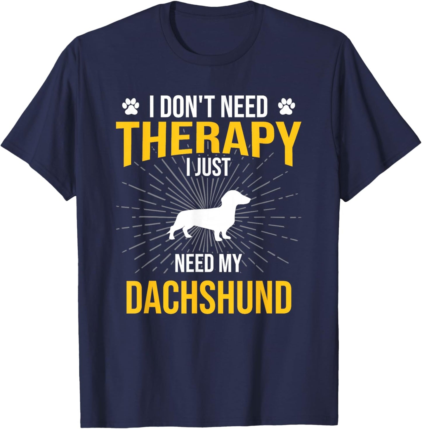 I Just Need My Dachshund Dog Lover Therapy T-Shirt - T-Shirt | Navy