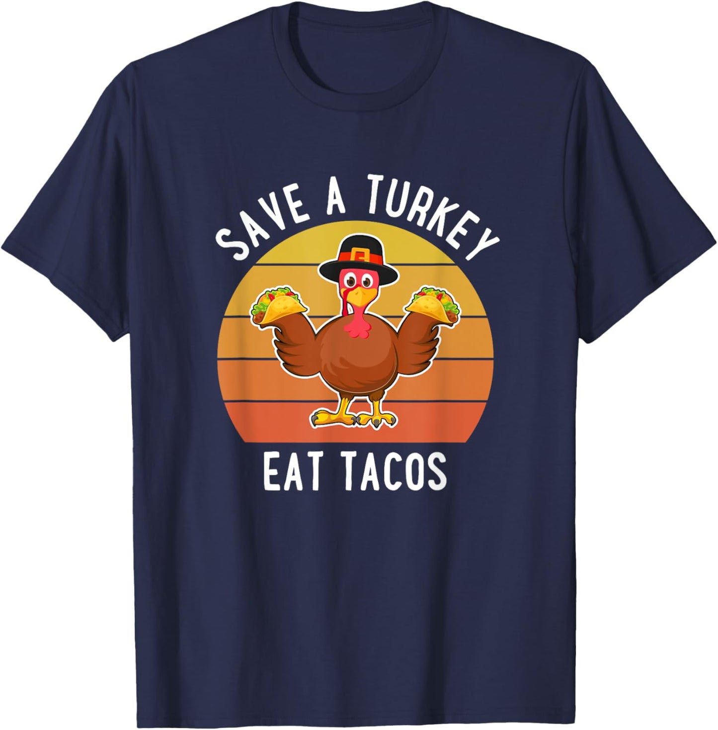 Save A Turkey Eat Tacos Thanksgiving Mexican Food Lover T-Shirt - T-Shirt | Navy