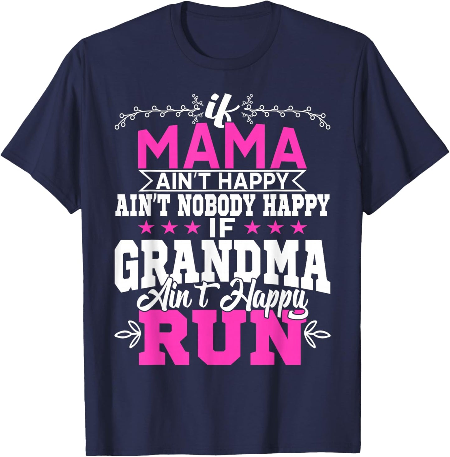 If Mama Ain't Happy Ain't Nobody Happy Grandma Run Funny T-Shirt - T-Shirt | Navy