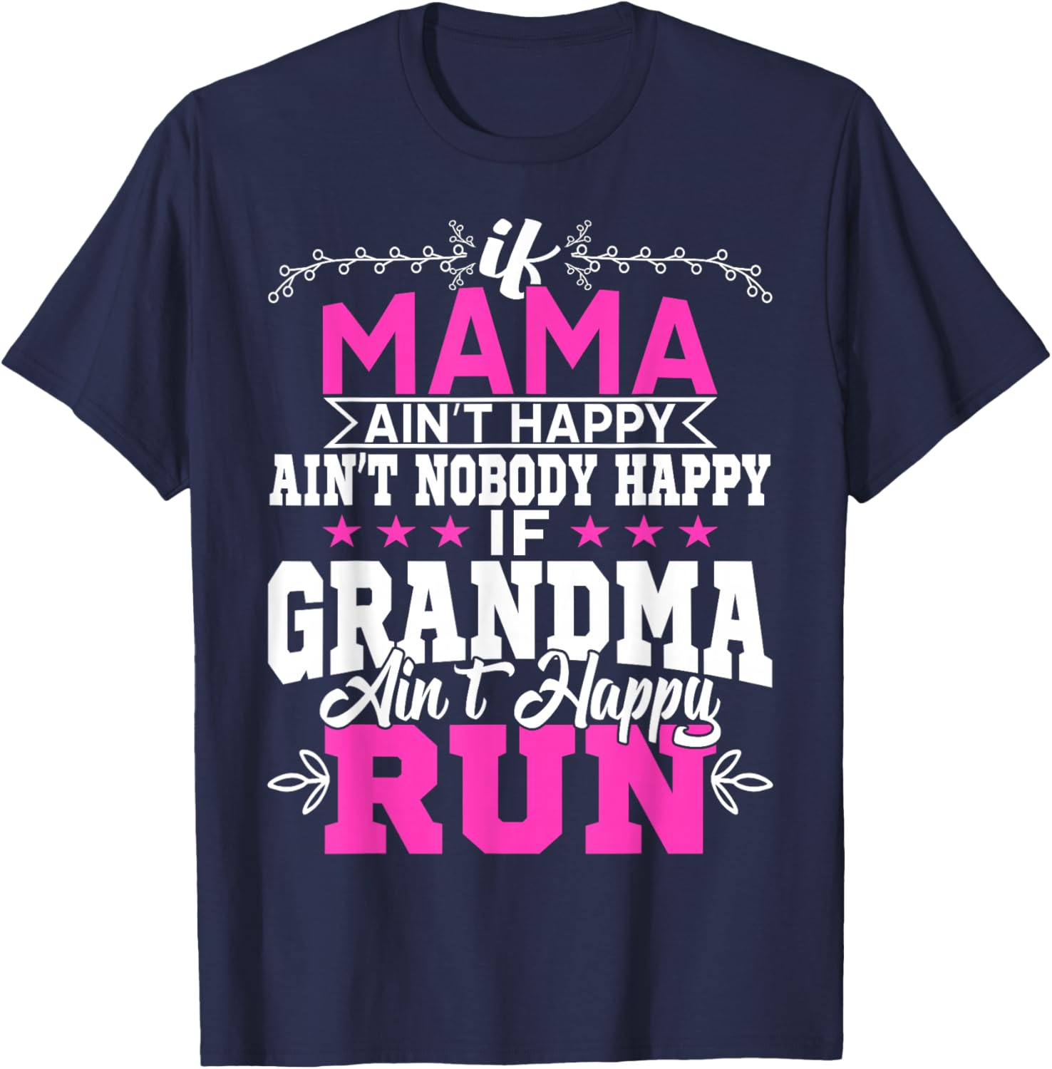 If Mama Ain't Happy Ain't Nobody Happy Grandma Run Funny T-Shirt - T-Shirt | Navy