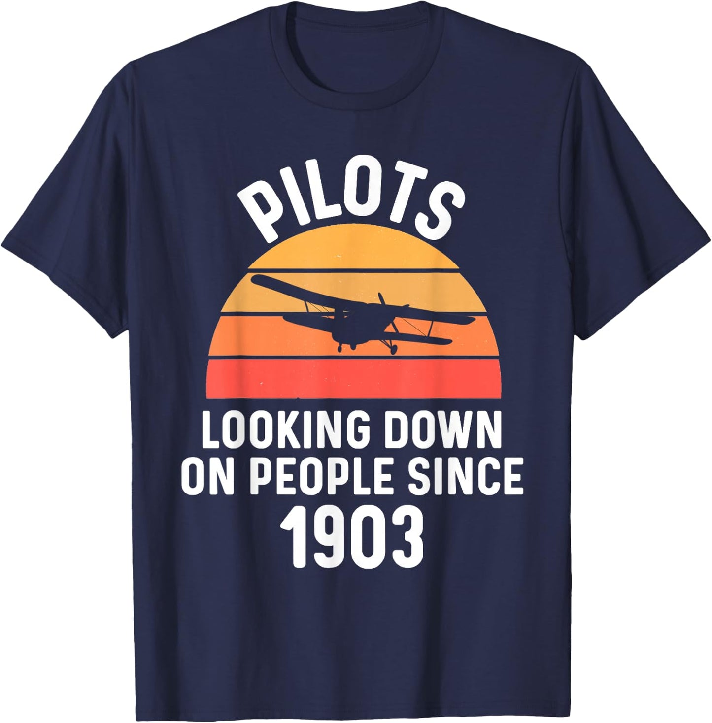 Pilots Looking Down On People Since 1903 Plane Humor Jokes T-Shirt - T-Shirt | Navy