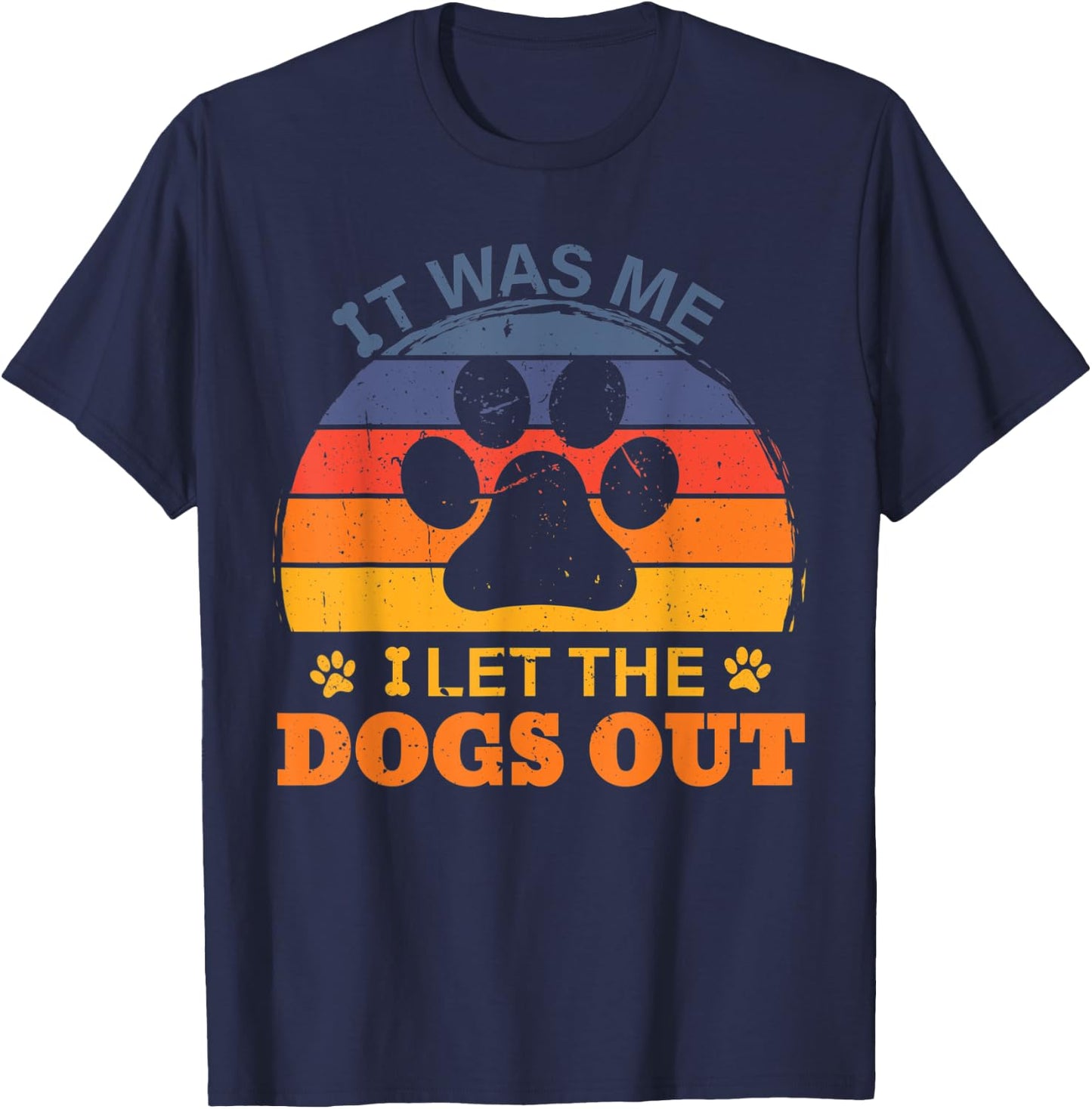 it was me I let the dogs out men women kids funny dog T-Shirt - T-Shirt | Navy