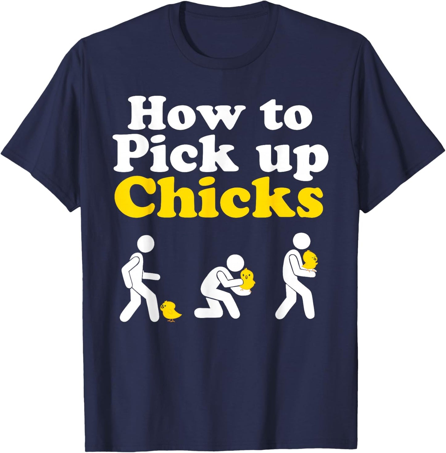 How to Pick up Chicks T-Shirt - T-Shirt | Navy