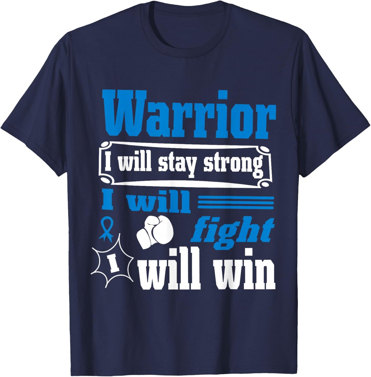 Colon Cancer Warrior Will Stay Strong I Will Fight Will Win T-Shirt - T-Shirt | Navy