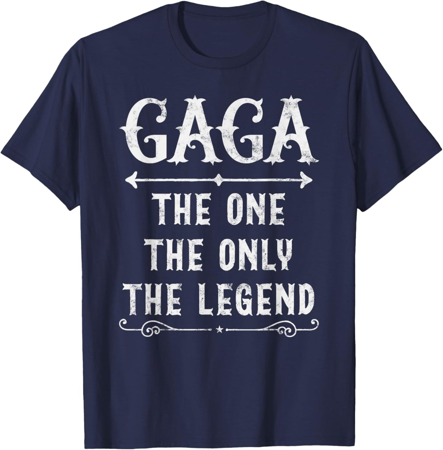 Gaga The One The Only The Legend Father's Day Gift Gaga T-Shirt - T-Shirt | Navy