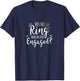 Does This Ring Make Me Look Engaged T-Shirt - T-Shirt | Navy