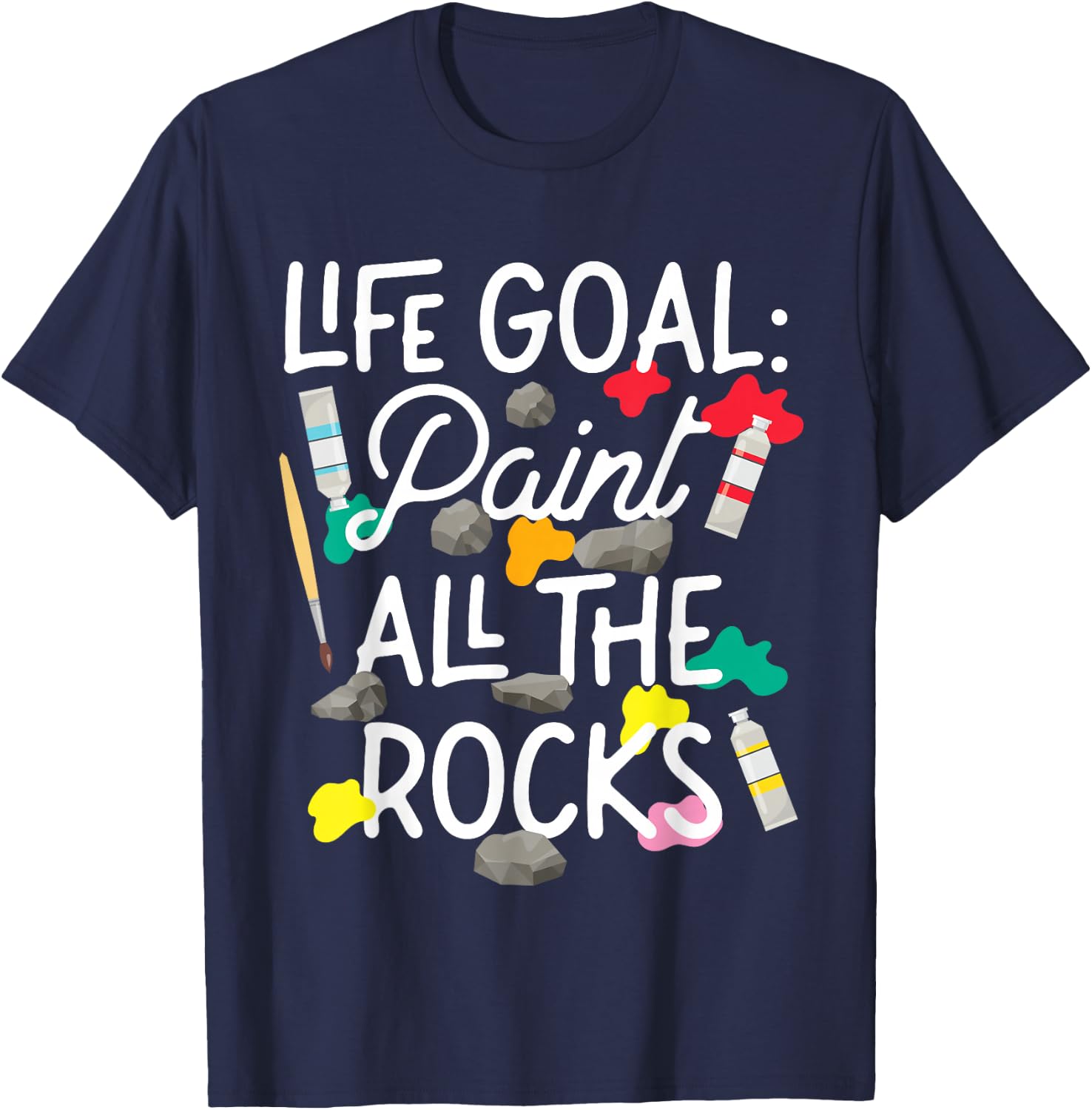 Paint All The Rocks Rock Painting Art Design T-Shirt - T-Shirt | Navy