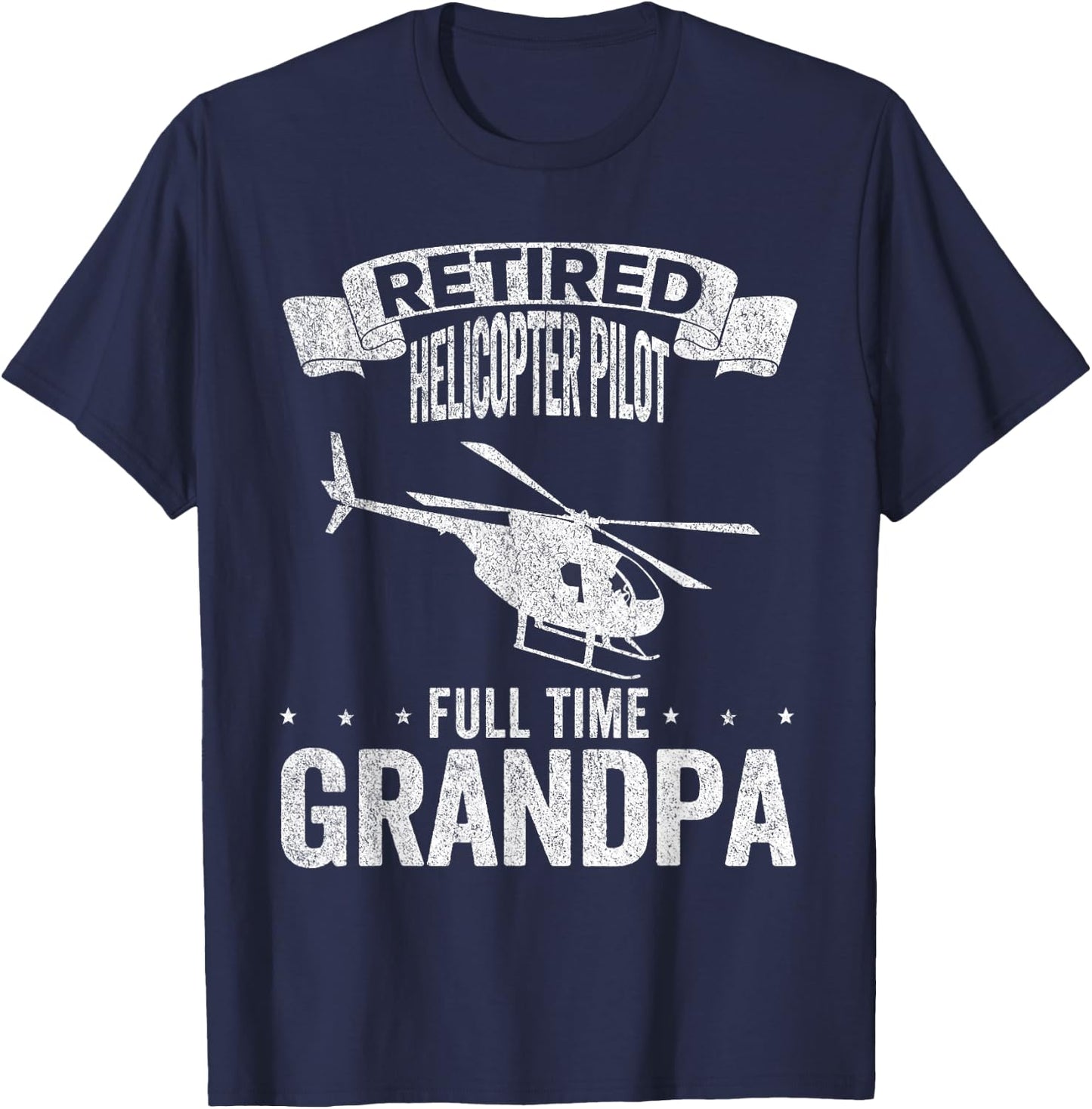 Retired Helicopter Pilot Full Time Grandpa Retired Pilot T-Shirt - T-Shirt | Navy