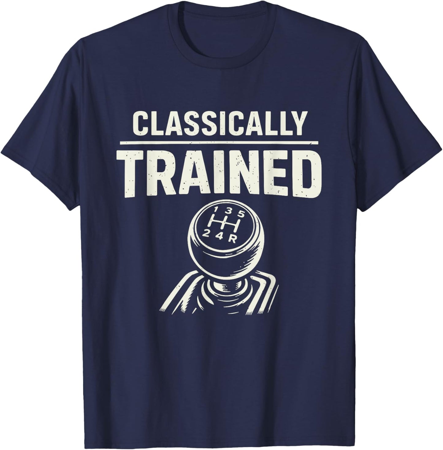 Classically Trained Manual Transmission Driver T-Shirt - T-Shirt | Navy