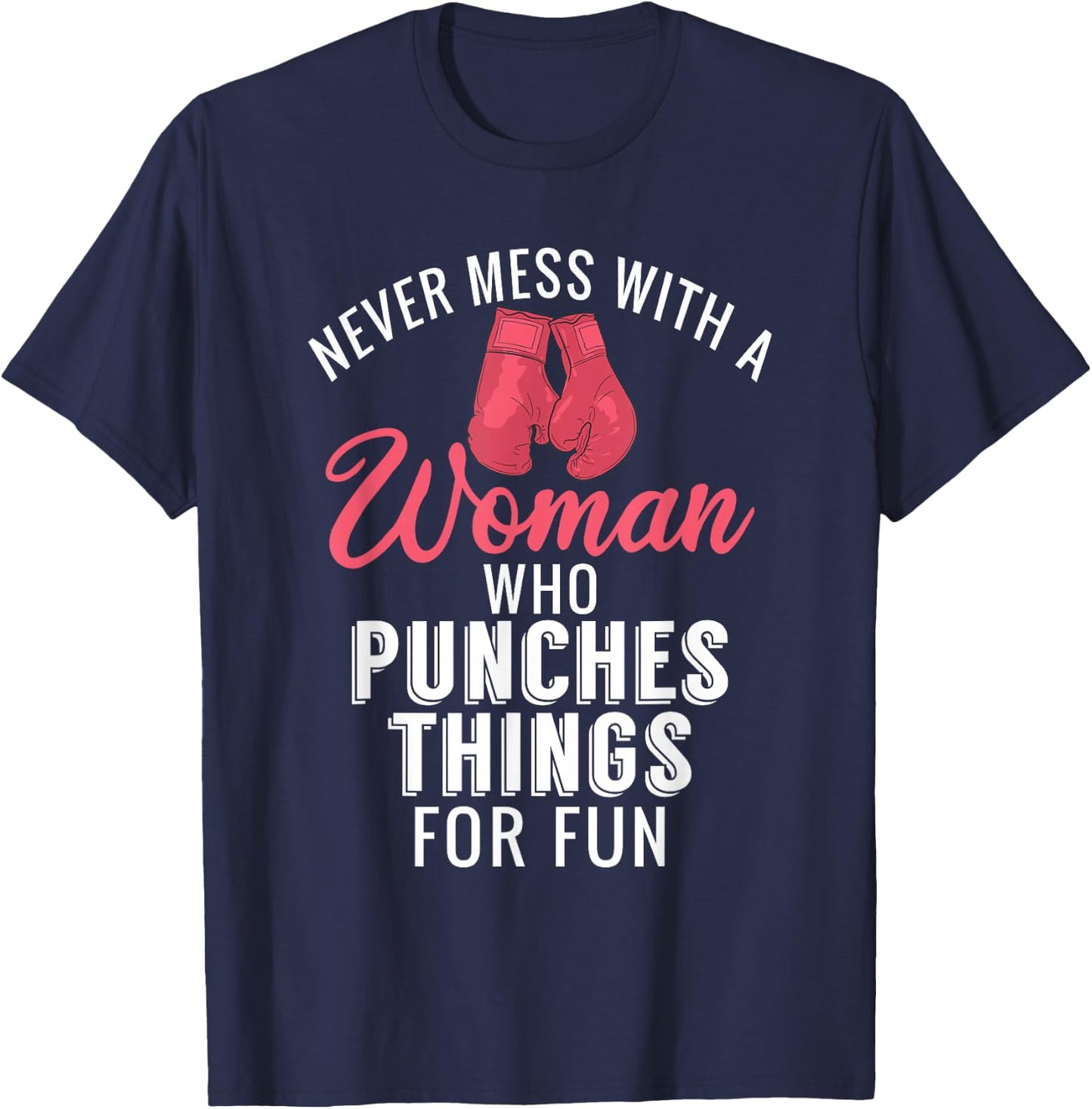Never Mess with a Woman who Punches Things for Fun T-Shirt - T-Shirt | Navy