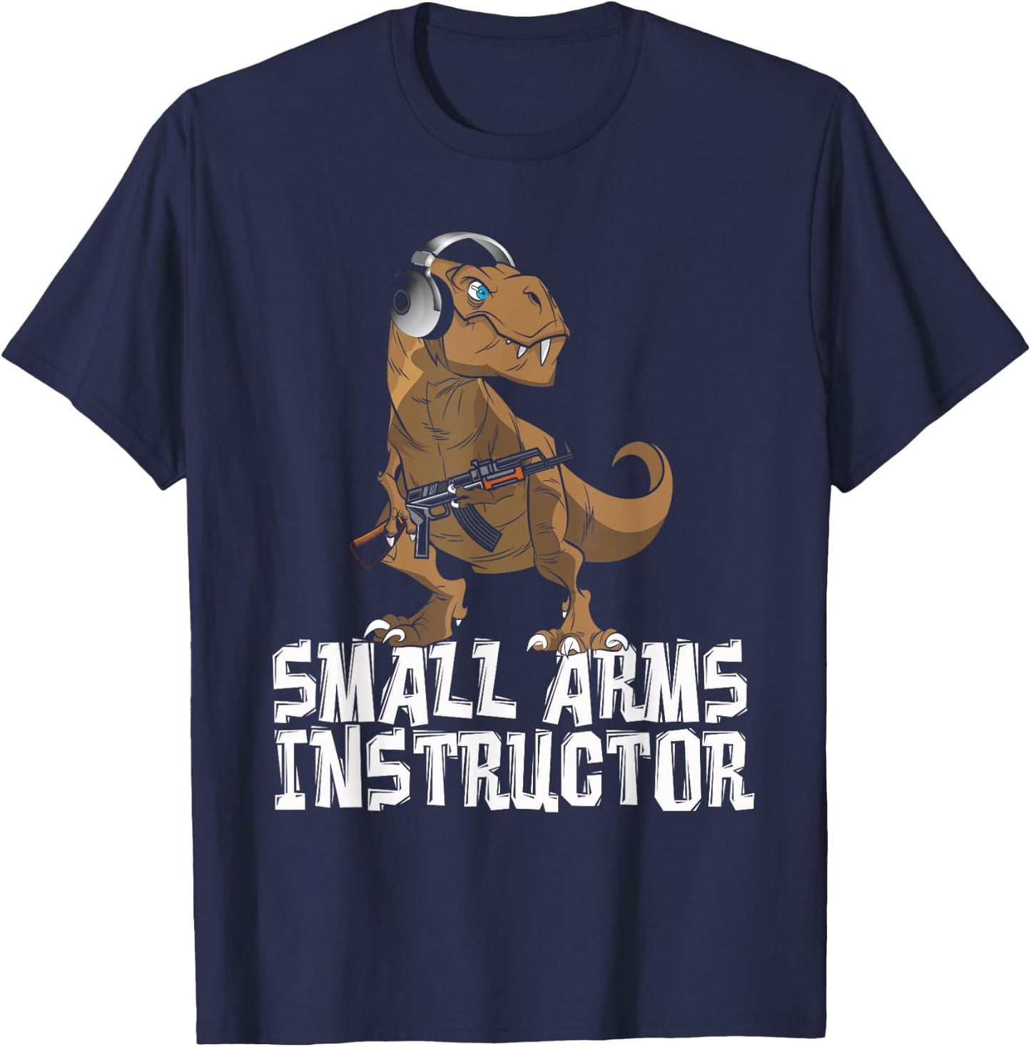 Small Arms Instructor | Funny T-Rex Dinosaur Gun T-Shirt - T-Shirt | Navy