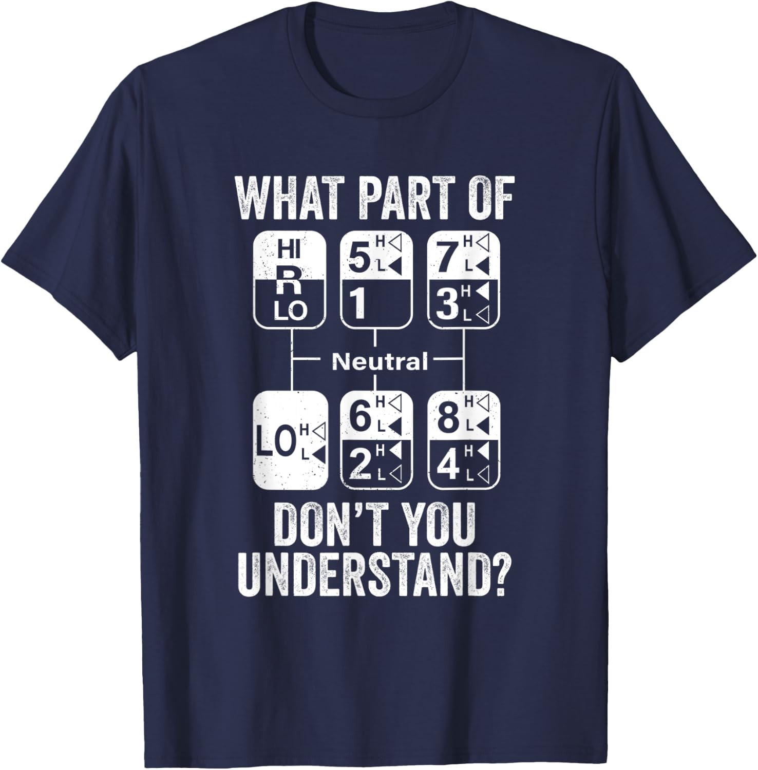 Funny Truck Driver 18 Speed What Don't You Understand Humor T-Shirt - T-Shirt | Navy
