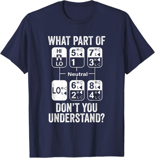 Funny Truck Driver 18 Speed What Don't You Understand Humor T-Shirt - T-Shirt | Navy