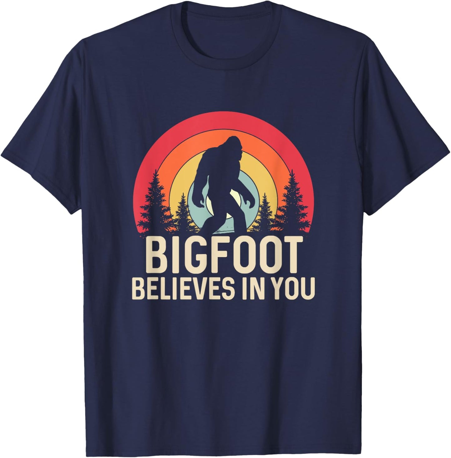 Bigfoot Believes in You Funny Sasquatch Cryptid T-Shirt - T-Shirt | Navy