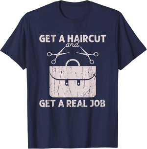 Get a haircut and get a real job - Barber T-Shirt - T-Shirt | Navy