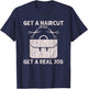 Get a haircut and get a real job - Barber T-Shirt - T-Shirt | Navy