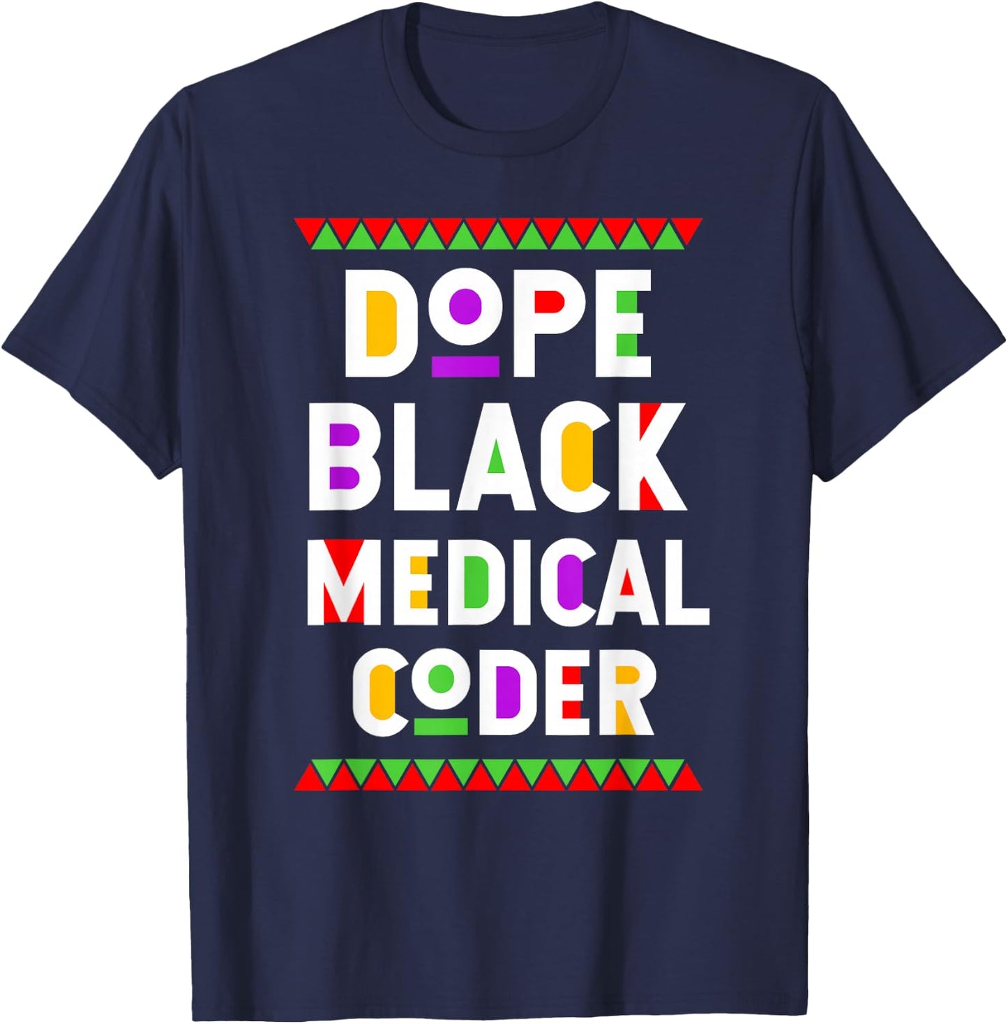 Dope Black Medical Coder African American Job Proud T-Shirt - T-Shirt | Navy