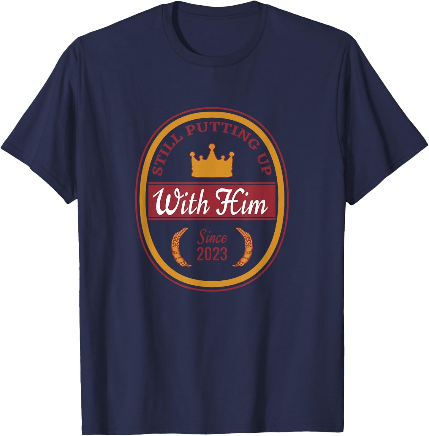 Still Putting Up with Him Since 2023 Marriage Anniversary T-Shirt - T-Shirt | Navy