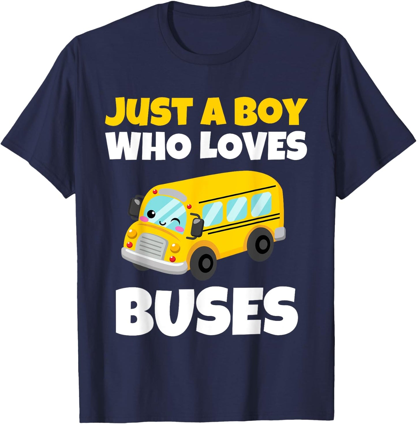 Just A Boy Who Loves Buses Birthday Yellow School Bus Lover T-Shirt - T-Shirt | Navy