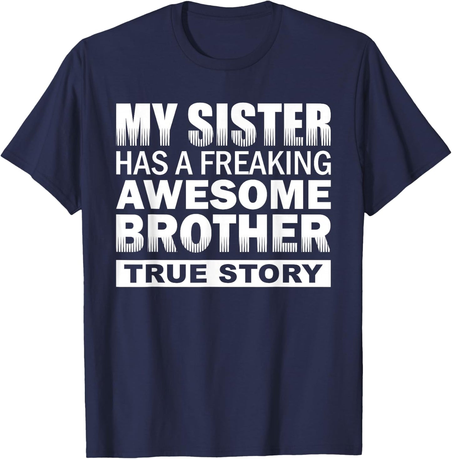 My Sister has a Freaking Awesome Brother Funny Gift T-Shirt - T-Shirt | Navy