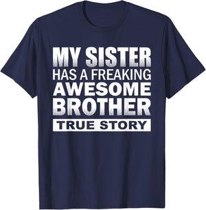 My Sister has a Freaking Awesome Brother Funny Gift T-Shirt - T-Shirt | Navy