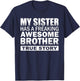 My Sister has a Freaking Awesome Brother Funny Gift T-Shirt - T-Shirt | Navy
