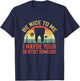Be Nice To Me I May Be Your Dentist Someday Apparel T-Shirt - T-Shirt | Navy