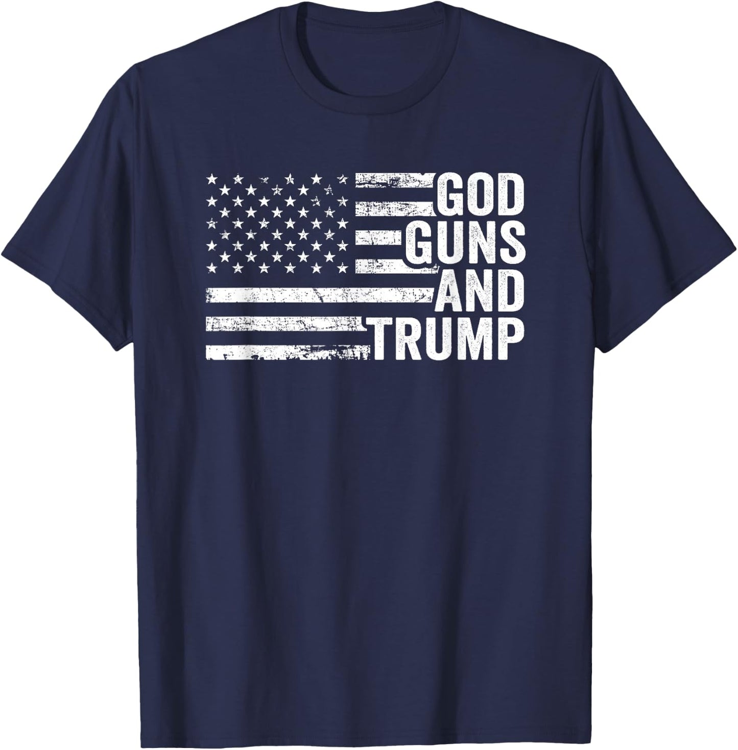 God Guns And Trump - Funny Pro Gun Republican USA Flag T-Shirt - T-Shirt | Navy