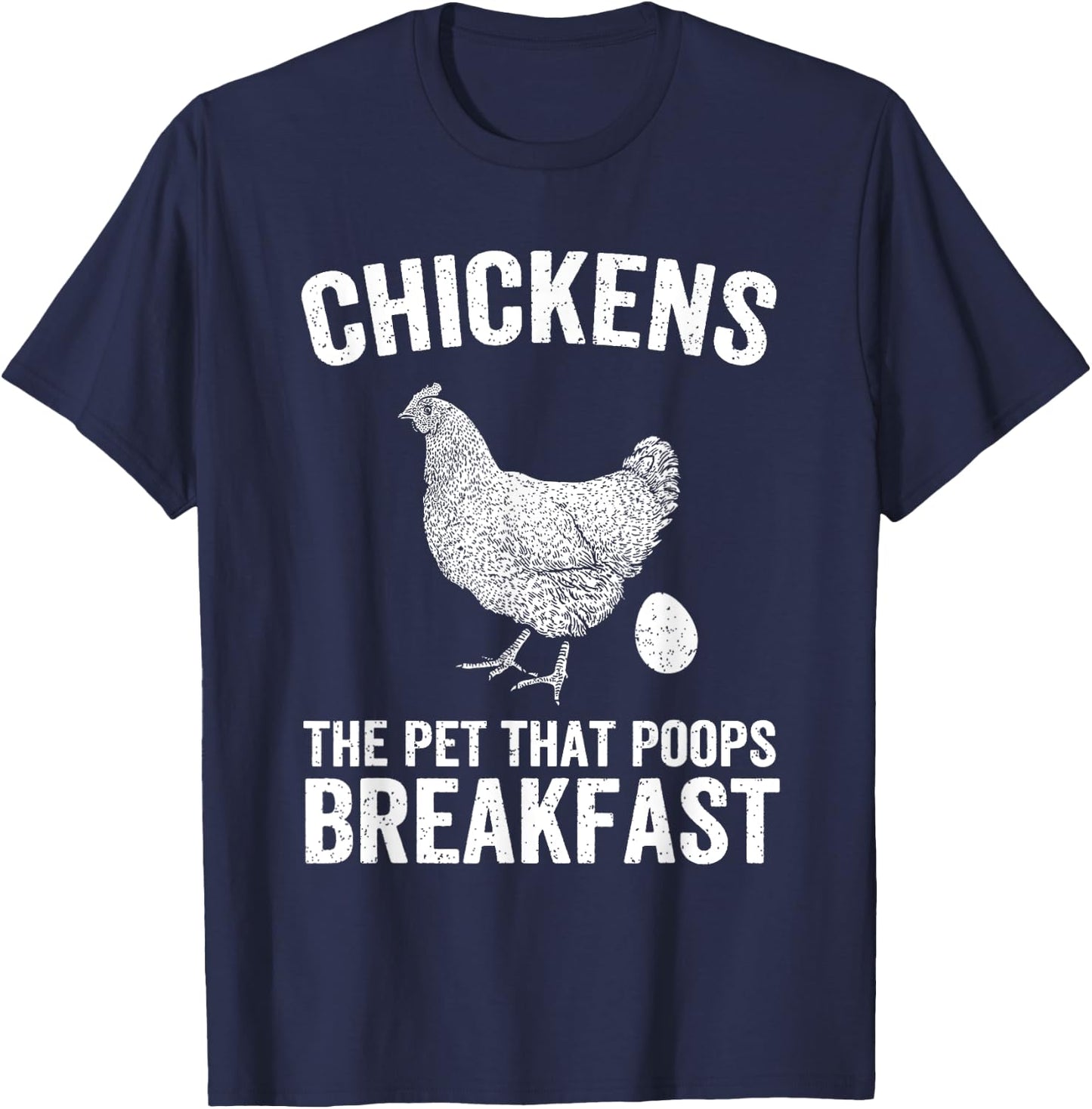 Chickens The Pet That Poops Breakfast Chicken Funny Farmer T-Shirt - T-Shirt | Navy