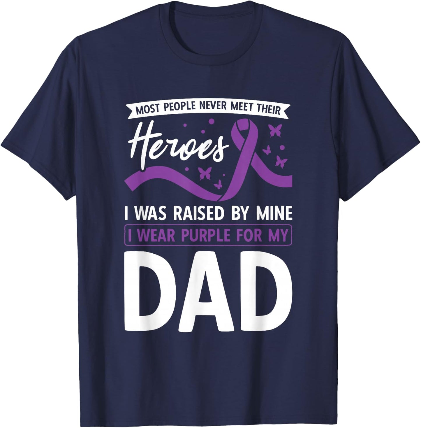 I Wear Purple For My Dad Heroes Pancreatic Cancer Awareness T-Shirt - T-Shirt | Navy