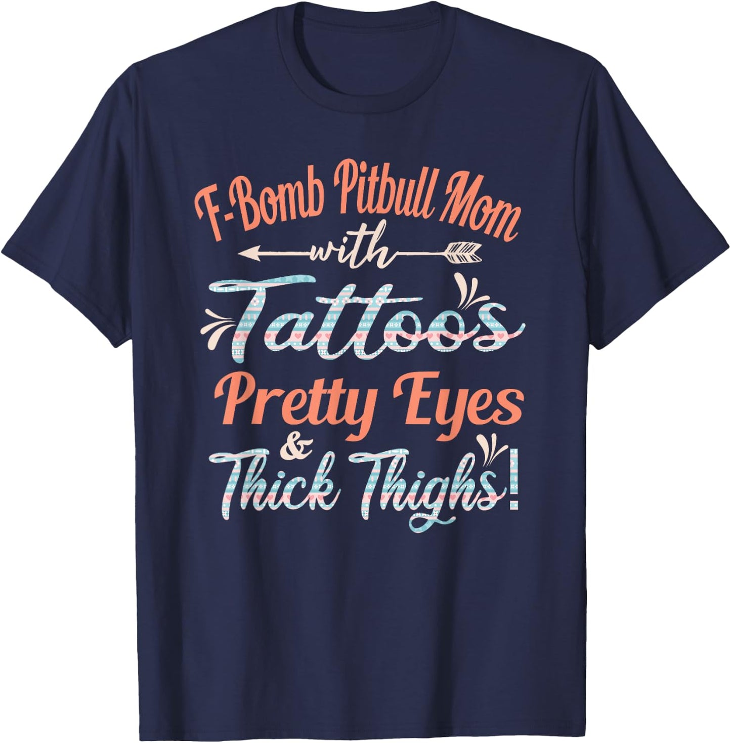 F-bomb Pitbull Mom With Tattoos Pretty Eyes and Thick Thighs T-Shirt - T-Shirt | Navy