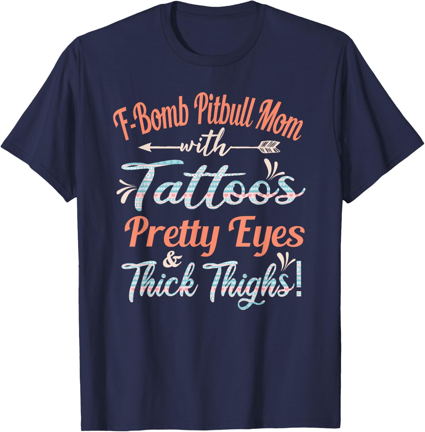 F-bomb Pitbull Mom With Tattoos Pretty Eyes and Thick Thighs T-Shirt - T-Shirt | Navy