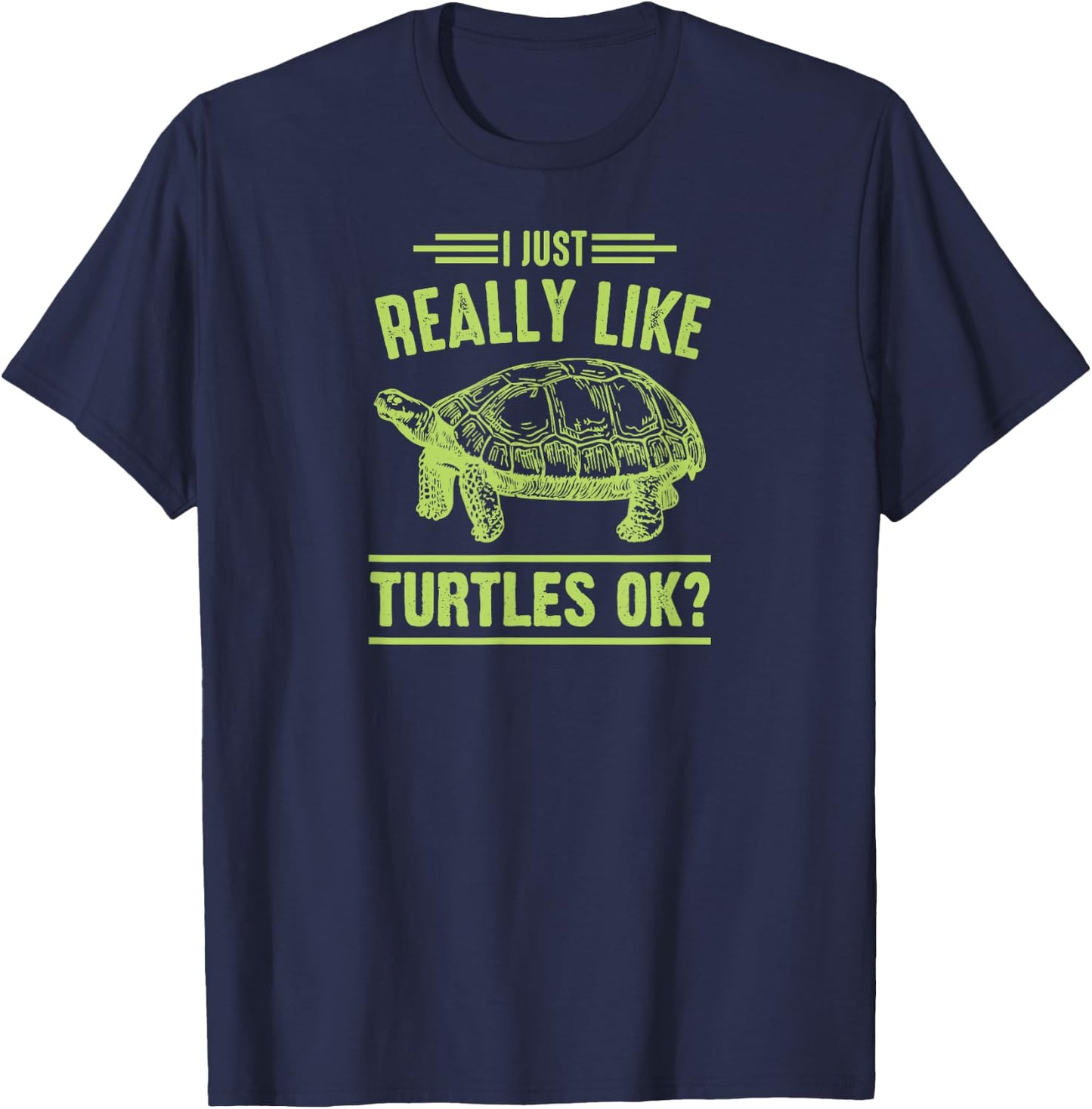 I Just Really Like Turtles Ok T-Shirt - T-Shirt | Navy