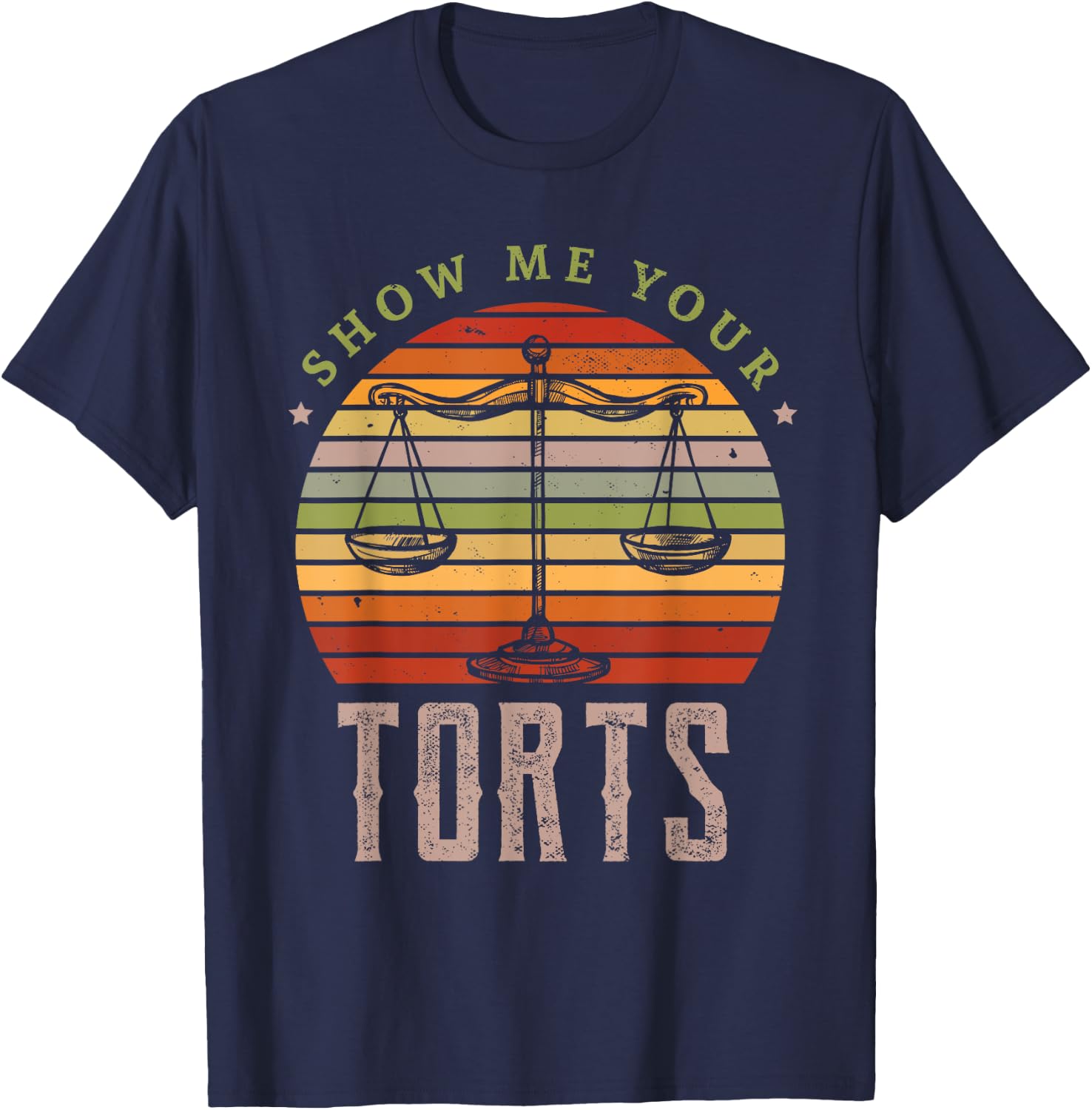 Show me your torts Gifts for a Lawyer Fan T-Shirt - T-Shirt | Navy