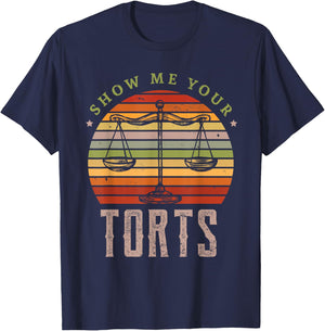 Show me your torts Gifts for a Lawyer Fan T-Shirt - T-Shirt | Navy