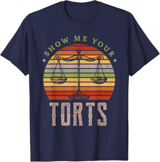 Show me your torts Gifts for a Lawyer Fan T-Shirt - T-Shirt | Navy