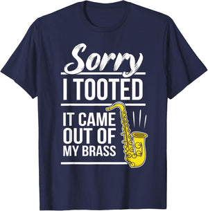 Sorry I Tooted - Brass Saxophonist Saxist Sax Saxophone T-Shirt - T-Shirt | Navy