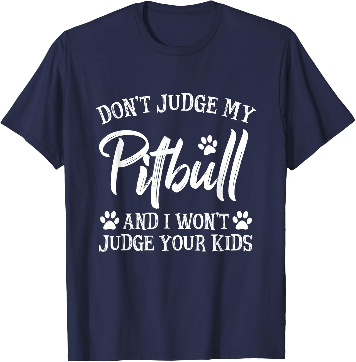 Funny Pitbull Owner Gift Sayings & Quotes Don't Judge My Pitbull And I Won't Judge Your Kids Black Kids Modern Letter Print T-Shirt - T-Shirt | Navy