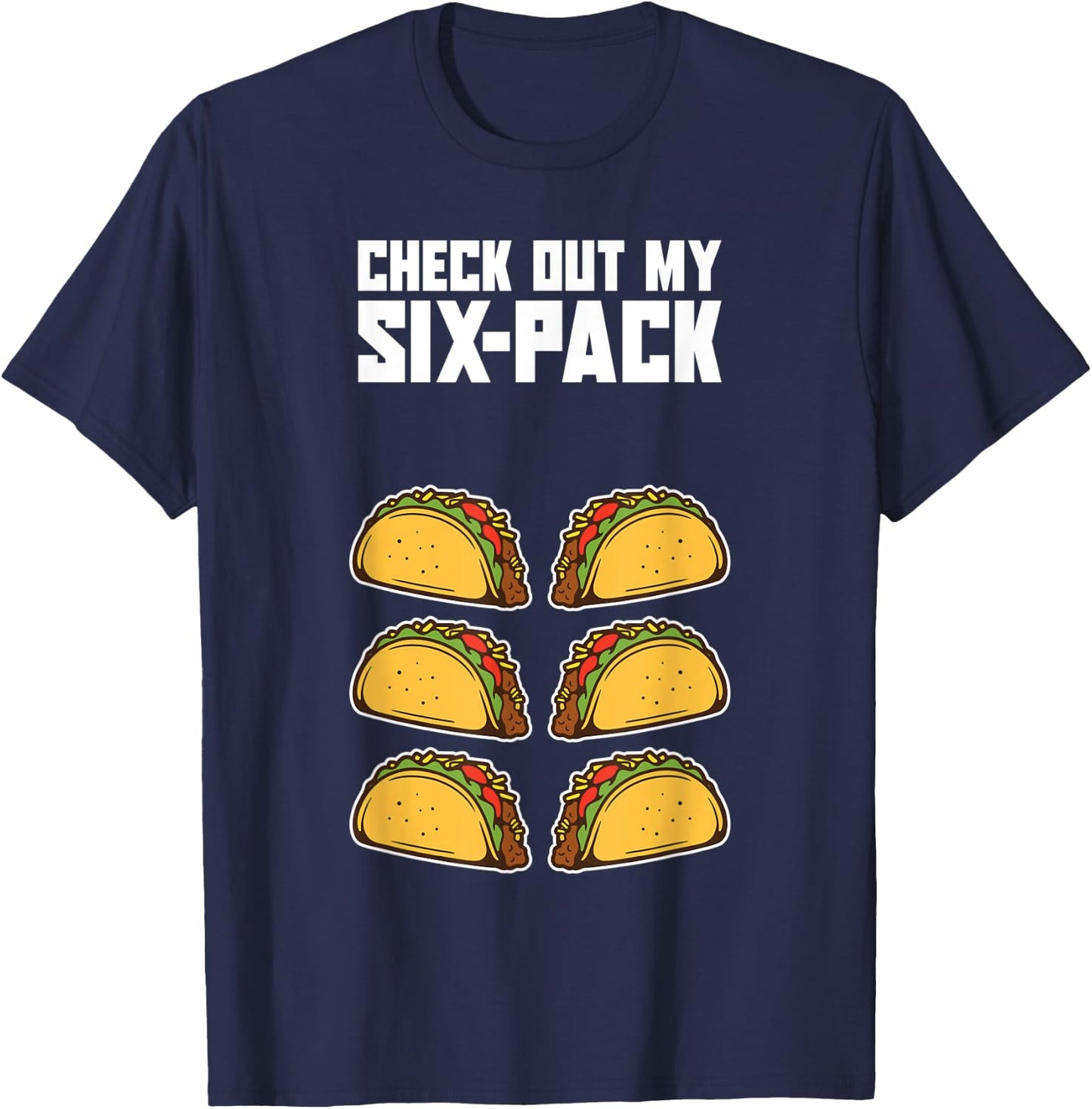 Check Out My Six Pack Funny Mexican Food Abs Workout Taco T-Shirt - T-Shirt | Navy