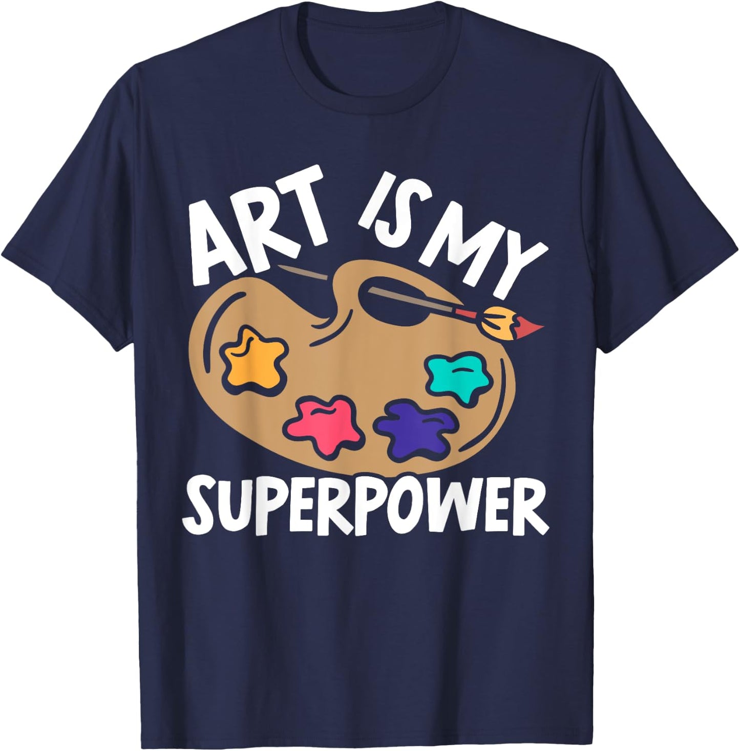 Art Is My Superpower Art Teacher Artist Painter Painting Women T-Shirt - T-Shirt | Navy
