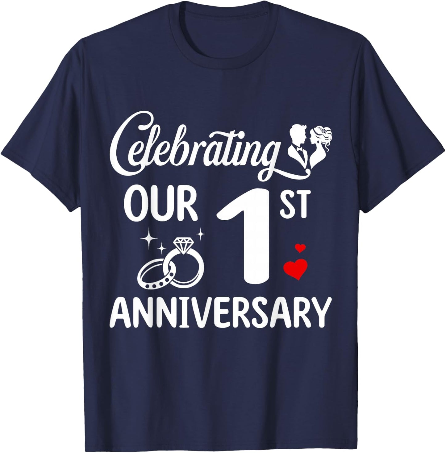Celebrating Our 1st Wedding Anniversary Marriage 1 Years T-Shirt - T-Shirt | Navy