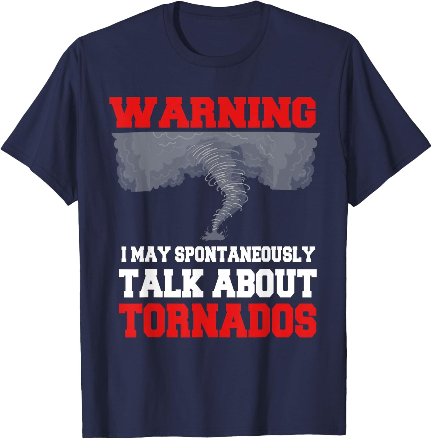 Storm Chaser Shirt Funny Tornado Twister Quote Gift T-Shirt - T-Shirt | Navy