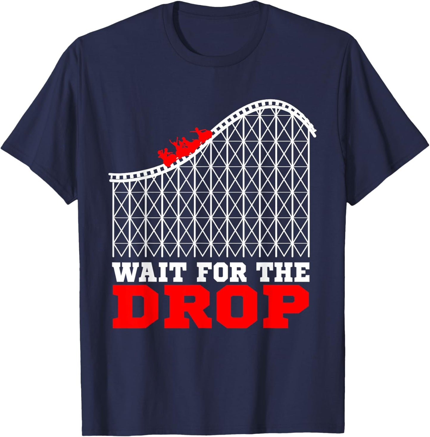 Amusement Park Roller Coaster Shirt - Wait for the Drop Gift T-Shirt - T-Shirt | Navy
