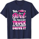 Yes I'm A Girl and This Is My Truck | Sassy Truck Chick Gift T-Shirt - T-Shirt | Navy
