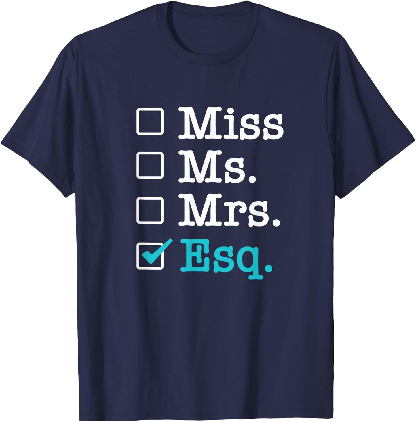 Miss Ms Mrs Esq Lawyer for Lawyers T-Shirt - T-Shirt | Navy
