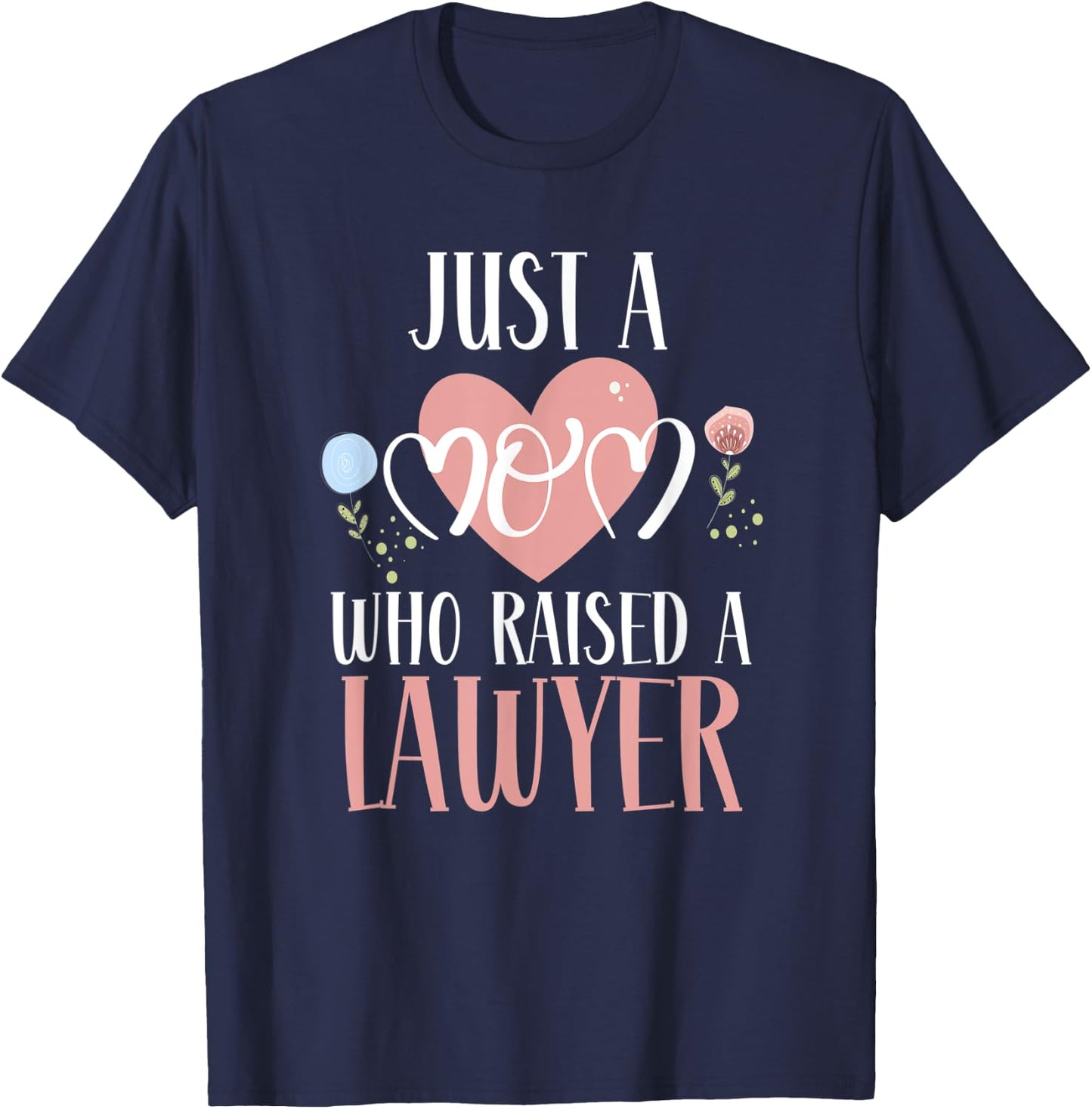 Just A Mom Who Raised A Lawyer Mom Lawyer Mother's Day T-Shirt - T-Shirt | Navy