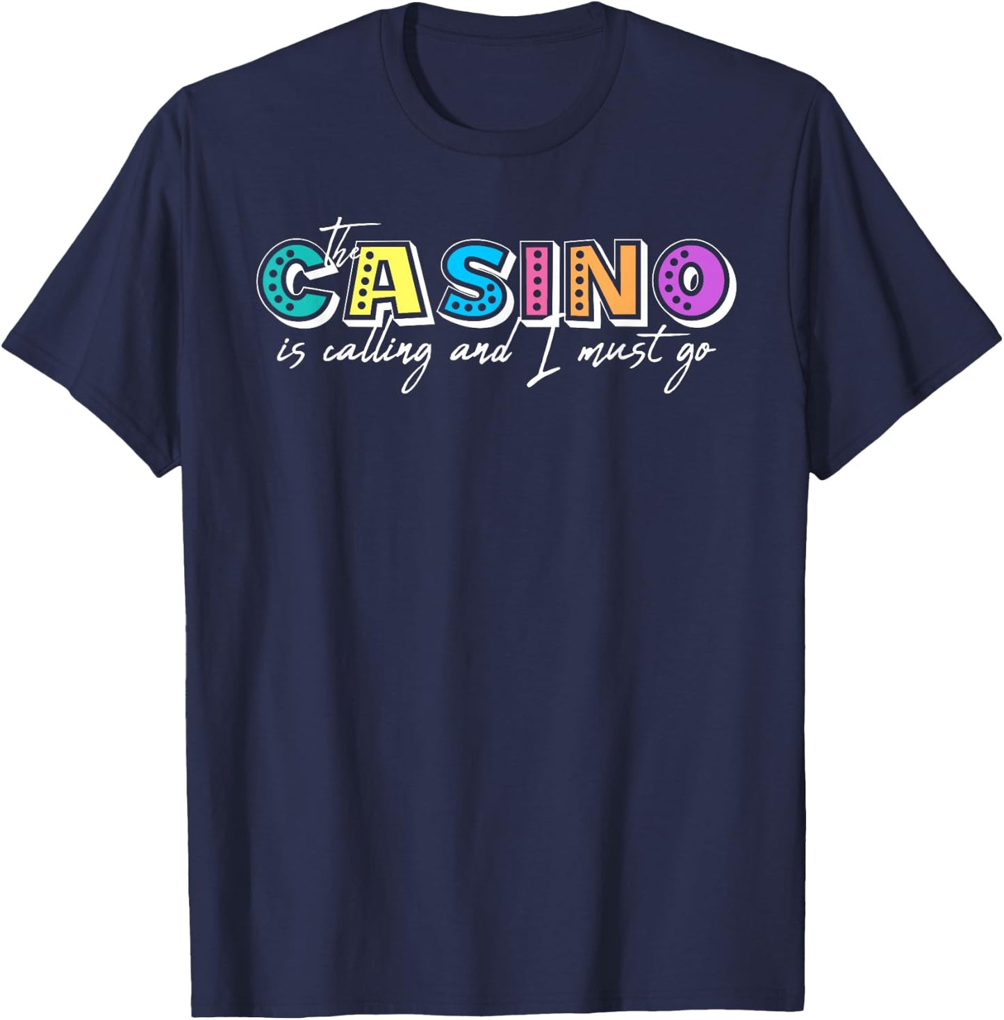 The Casino is Calling and I Must Go Gambling Casino Lover T-Shirt - T-Shirt | Navy
